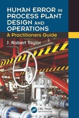 Human Error in Process Plant Design and Operations - J. Robert Taylor