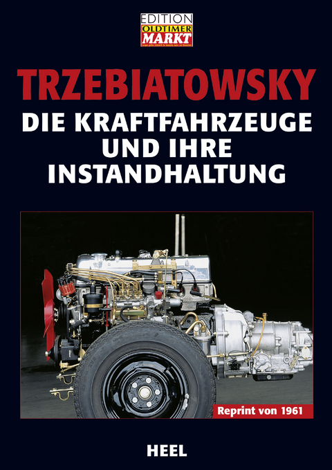 Die Kraftfahrzeuge und ihre Instandhaltung - Hans Trzebiatowsky