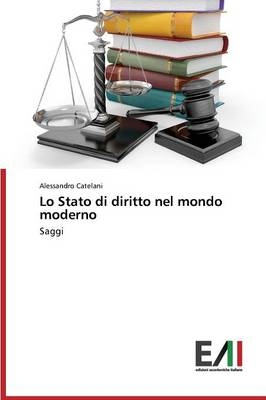 Lo Stato di diritto nel mondo moderno - Alessandro Catelani