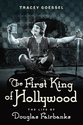 The First King of Hollywood - Tracey Goessel