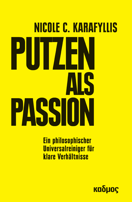 Putzen als Passion - Nicole C. Karafyllis