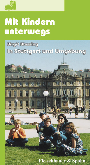 Mit Kindern unterwegs: In Stuttgart und Umgebung - Birgit Blessing