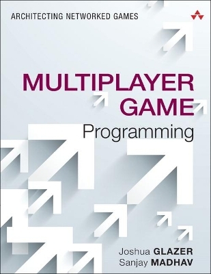 Multiplayer Game Programming - Sanjay Madhav, Josh Glazer