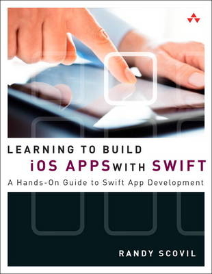 Learning to Build iOS Apps with Swift - Randy Scovil