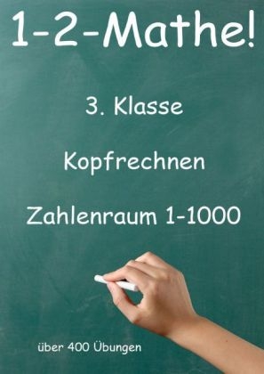 1-2-Mathe! - 3. Klasse - Kopfrechnen, Zahlenraum bis 1000 - Jürgen Beck