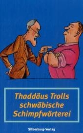 Thaddäus Trolls schwäbische Schimpfwörterei - Thaddäus Troll