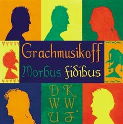 Grachmusikoff: Morbus fidibus