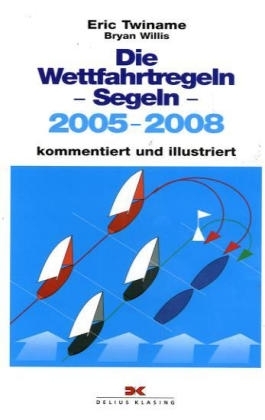 Die Wettfahrtregeln Segeln 2005-2008 - Eric Twiname, Bryan Willis