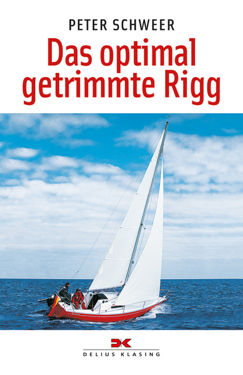 Das optimal getrimmte Rigg - Peter Schweer