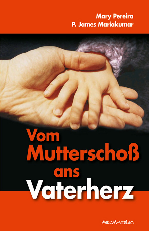 Vom Mutterschoß ans Vaterherz - James Mariakumar