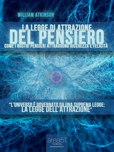 La Legge di Attrazione del Pensiero - William Atkinson