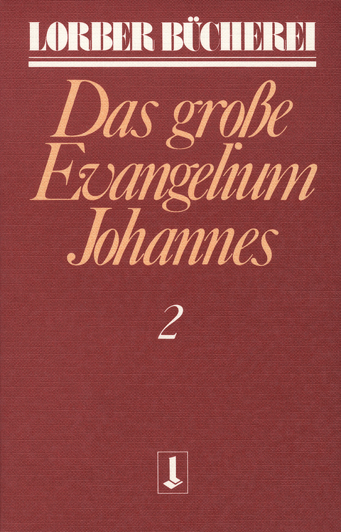 Johannes, das grosse Evangelium - Jakob Lorber