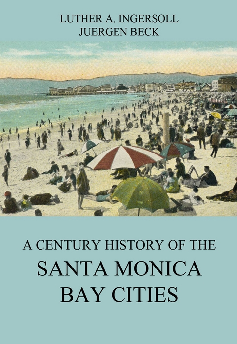 A Century History Of The Santa Monica Bay Cities - Luther A. Ingersoll