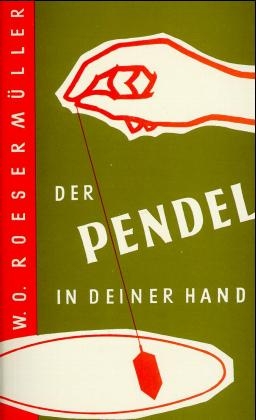 Der Pendel in deiner Hand - Wilhelm O Roesermueller