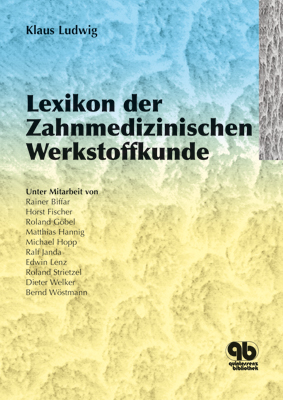 Lexikon der Zahnmedizinischen Werkstoffkunde - Klaus Ludwig