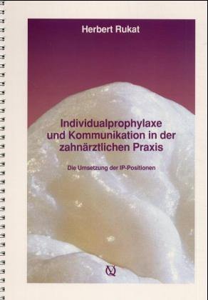 Kommunikation und Individualprophylaxe in der zahnärztlichen Praxis - Herbert Rukat