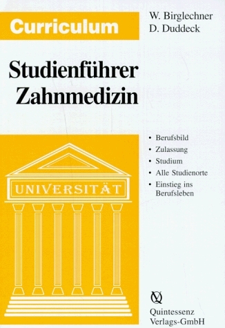 Curriculum - Studienführer Zahnmedizin - Werner Birglechner, Dirk Duddeck