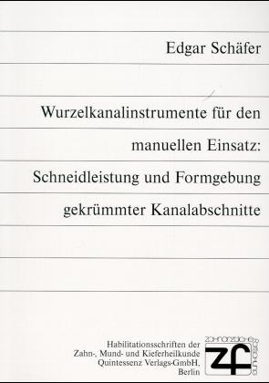 Wurzelkanalinstrumente für den manuellen Einsatz: Schneidleistung und Formgebung gekrümmter Kanalabschnitte - Edgar Schäfer