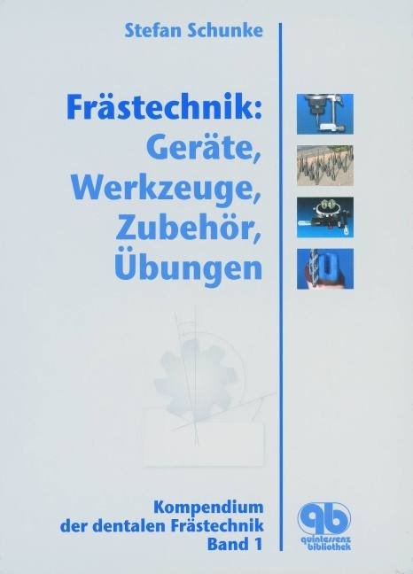 Frästechnik: Geräte, Werkzeuge, Zubehör, Übungen - Stefan Schunke