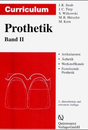 Curriculum Prothetik - Jörg R Strub, Jens Ch Türp, Siegbert Witkowski, Markus B Hürzeler, Matthias Kern