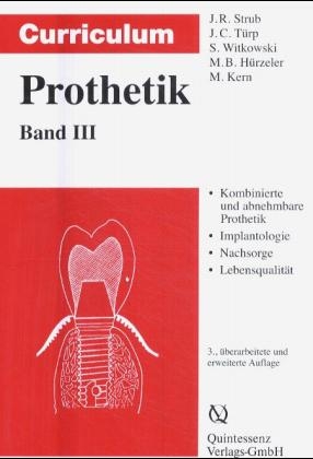 Curriculum Prothetik - Jörg R Strub, Jens Ch Türp, Siegbert Witkowski, Markus B Hürzeler, Matthias Kern