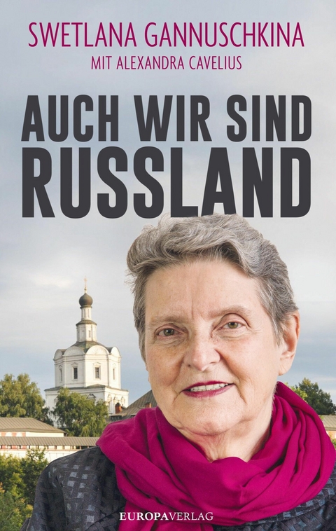 AUCH WIR SIND RUSSLAND - Swetlana Gannuschkina, Alexandra Cavelius