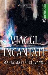 Viaggi incantati - Maria Mastrogiovanni