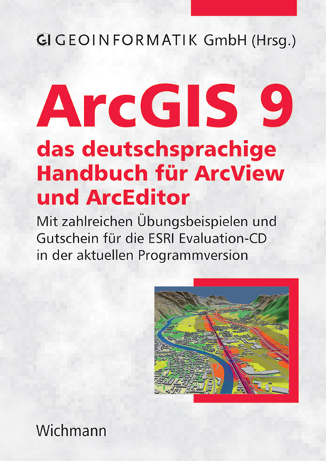 ArcGIS 9 - das deutschsprachige Handbuch für ArcView und ArcEditor - 