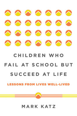 Children Who Fail at School But Succeed at Life - Mark Katz