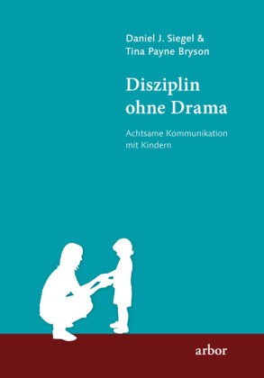 Disziplin ohne Drama - Daniel J. Siegel, Tina Payne Bryson