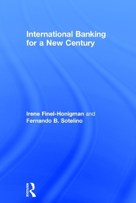 International Banking for a New Century - Irene Finel-Honigman, Fernando Sotelino