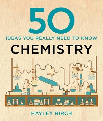 50 Chemistry Ideas You Really Need to Know - Hayley Birch