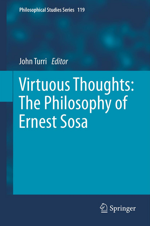 Virtuous Thoughts: The Philosophy of Ernest Sosa - 