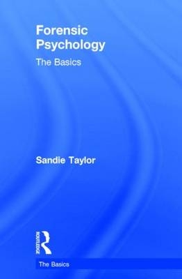 Forensic Psychology: The Basics - Sandie Taylor