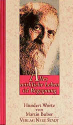 Alles wirkliche Leben ist Begegnung - Martin Buber