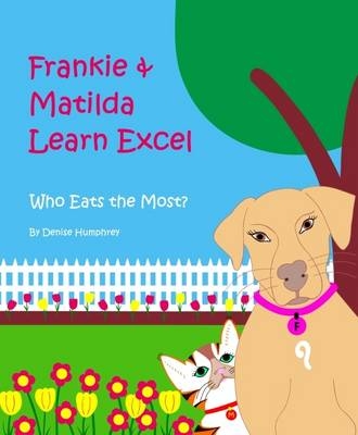 Frankie & Matilda Learn Excel - Denise Humphrey