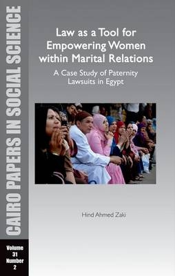 Law as a Tool for Empowering Women within Marital Relations: A Case Study of Paternity Lawsuits in Egypt - Hind Ahmed Zaki