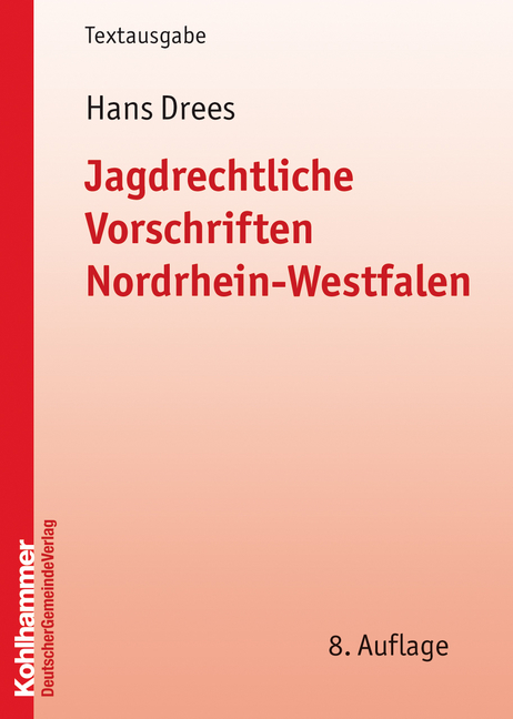 Jagdrechtliche Vorschriften Nordrhein-Westfalen - Heinz Rose