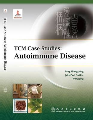 TCM Case Studies: Autoimmune Disease - Zeng Sheng-ping, Jake Paul Fratkin