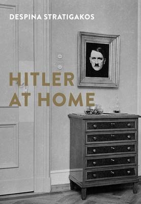 Hitler at Home - Despina Stratigakos