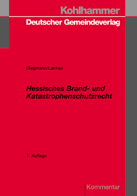 Hessisches Brand- und Katastrophenschutzrecht - Heinz Diegmann, Ingo E Lankau