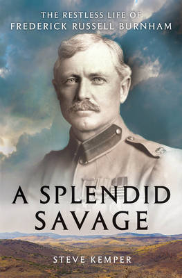 A Splendid Savage - Steve Kemper