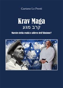 Krav Maga - Maestro della realtà o allievo dell'illusione? - Gaetano Lo Presti