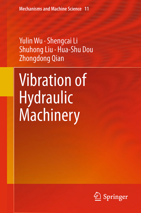 Vibration of Hydraulic Machinery - Yulin Wu, Shengcai Li, Shuhong Liu, Hua-Shu Dou, Zhongdong Qian