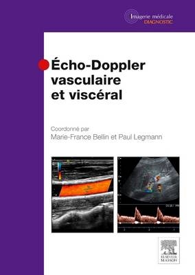 Echo-Doppler Vasculaire Et Visc�ral - Marie-France Bellin, Paul Legmann