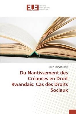 Du Nantissement des CrÃ©ances en Droit Rwandais: Cas des Droits Sociaux - Faustin Munyabarenzi