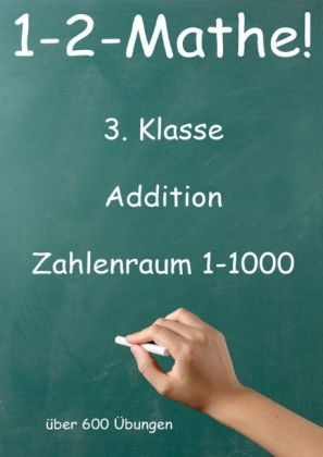 1-2-Mathe! - 3. Klasse - Addition, Zahlenraum bis 1000 - Jürgen Beck