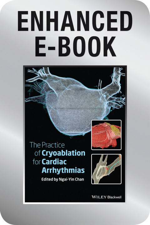 The Practice of Catheter Cryoablation for Cardiac Arrhythmias, Enhanced Edition - 