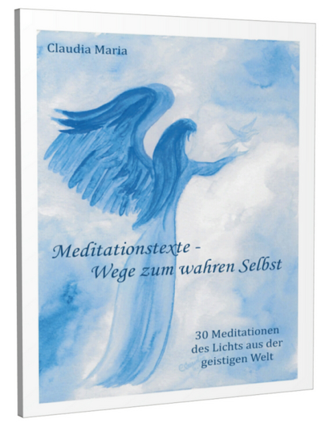 Meditationstexte - Wege zum wahren Selbst - Claudia Maria