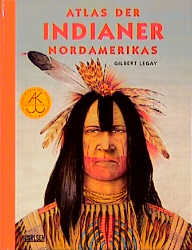 Atlas der Indianer Nordamerikas - Gilbert Legay